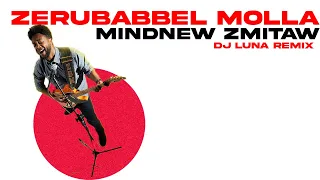Zerubabel Mola Mindnew Zmitaw DJ LUNA REMIX 