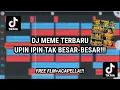 Download Lagu FREE FLM+ACAPELLA!!! DJ UPIN IPIN TAK BESAR-BESAR ~ MEME VIRAL TERBARU!🗿