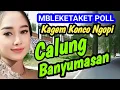 Download Lagu CALUNG BANYUMASAN BUKET MBLEKETAKET POLL KAGEM KONCO NGOPI.