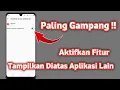 Lagu Cara mengaktifkan Fitur tampilkan Diatas aplikasi lain 2023