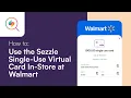 How to Use the Sezzle Single-Use Virtual Card In-Store at Walmart