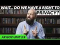 DUE PROCESS and the Right to PRIVACY AP Gov Review Unit 3 Topic 9 3 9