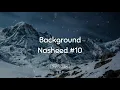 Download Lagu Backsound Nasyid #10 (No Copyright) - The Best Background Nasheed