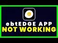 ebtEDGE App Not Working How to Fix ebtEDGE App Not Working