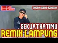 Download Lagu TERBARU 2025 REMIX LAMPUNG SEKUAT HATIMU YANG LAGI VIRAL FULL BASS FULL KENCENG