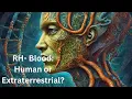 RH Negative Human or Alien