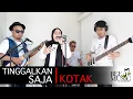 Download Lagu Tinggalkan Saja - Kotak (cover) Bee Music Entertainment