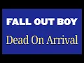 Fall Out Boy - Dead On Arrival [Karaoke]