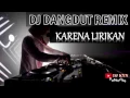Download Lagu DJ Dangdut Remix Karena Lirikan