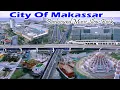 Lagu Kota Makassar Explore Makassar 2025: Kota Pantai yang Makin Keren! Wisata, Drone View \u0026 Lifestyle