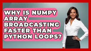Why Is NumPy Array Broadcasting Faster Than Python Loops - Python Code School