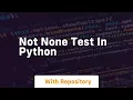 not none test in python