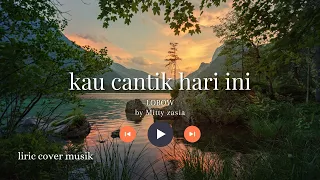 Download Kau cantik hari ini Lobow cover by Mitty zasia MP3