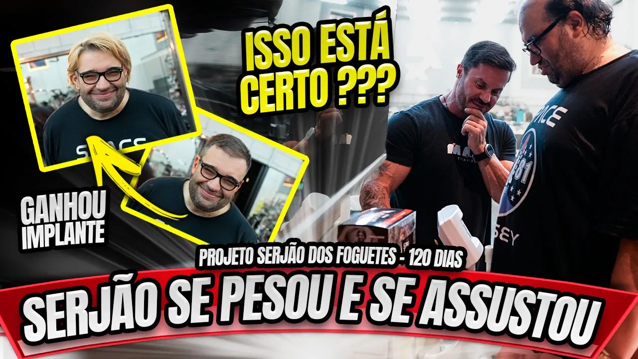 SERJÃO SE PESOU E SE ASSUSTOU COM O RESULTADO - PROJETO SERJAO DOS FOGUETES 120 DIAS