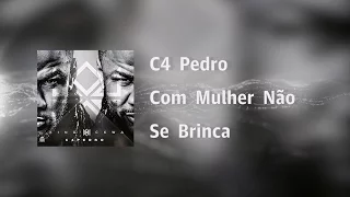 c4 pedro com mulher n o se brinca video lyrics 