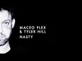 Maceo Plex & Tyler Hill - Nasty