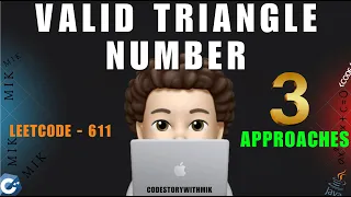 Valid Triangle Number 3 Approaches Detailed Leetcode 611 codestorywithMIK
