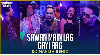 SAWAN MAIN LAG GAYI - DJ MANISH 2020 REMIX || GINNY WEDS SUNNY || MIKA SINGH NEHA KAKKAR BADSHAH
