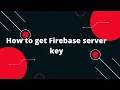 How to create a Firebase server key How to get Firebase server key
