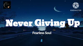 never giving up fearless soul lyrics 