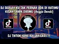 Download Lagu DJ SEOLAH KU TAK PERNAH | DJ KISAH TANPA DIRIMU ANGGIS DEVANI REMIX MENGKANE VIRAL TIKTOK