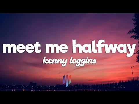 Download MP3 Meet Me Halfway - Kenny Loggins (Lyrics)