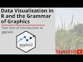 Introduction to ggplot2 Part One Data Visualisation in R and the Grammar of Graphics