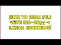Ubuntu How to read file with iso-8859-1 latin1 encoding
