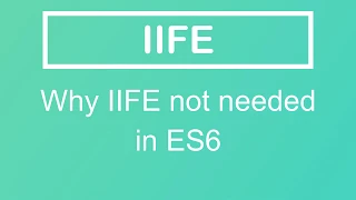 JavaScript Tutorial IIFE Why it is not required in ES6