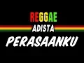 Download Lagu Reggae Ska Perasaanku - Adista | SEMBARANIA (Ketika kau tertawa kupandang dengan pasti)