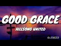 Hillsong United - Good Grace (Lyrics)
