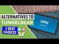 TUNNELBEAR ALTERNATIVES Best 2 VPNs Like TunnelBear That Are Much Better