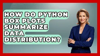 How Do Python Box Plots Summarize Data Distribution - Python Code School