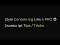 Style Console log Like a Pro Javascript Tips Tricks