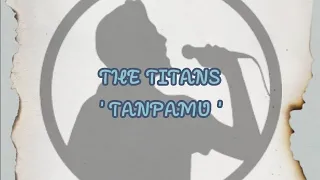 Download KARAOKE THE TITANS - TANPAMU MP3