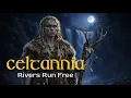 Lagu CELTANNIA: Rivers Run Free (Celtic ballad of freedom, connection to nature) 2026 Version