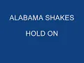 Alabama Shakes - Hold On (with lyrics)
