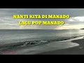 Download Lagu nanti kita di manado || lagu pop manado