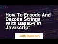 how to encode and decode strings with base64 in javascript