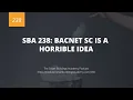 SBA 238 BACnet Secure Connect is a Horrible Idea