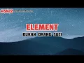 Lagu Element - Bukan Orang Suci ( Lirik )