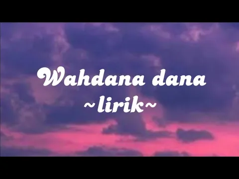 Download MP3 Wahdana dana ~lirik~