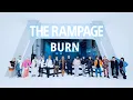 THE RAMPAGE / BURN (MUSIC VIDEO)