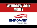How To Wit raw Money From Empower Retirement 401k