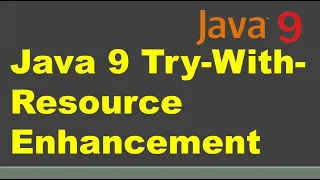 Java 9 Try With Resource Enhancement Java latest Feature java try-with multiple resources