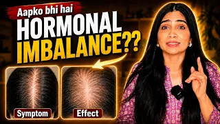 यह है👆🏻आपके Hair Thinning की असल वजह- Hormonal Imbalance Explained-Excess Weight/Hairfall/PCOS