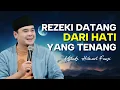 Download Lagu KETIKA HATI TENANG, REZEKIPUN BERLIMPAH | USTADZ HILMAN FAUZI TERBARU
