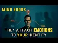 Mind Hooks - How They Attach Emotions to Your Identity