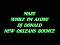 MAZE-WHILE I'M ALONE (NEW ORLEANS BOUNCE)