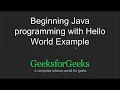 Beginning Java programming with Hello World Example GeeksforGeeks